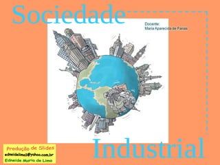 Sociedade Industrial Produção de Slides [email_address] Edneide Maria de Lima 