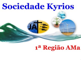 Sociedade Kyrios 1ª Região AMa 