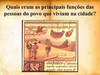 Quais eram as principais funções das pessoas do povo que viviam na cidade?