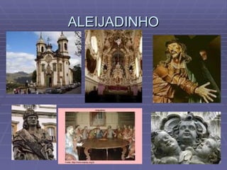 ALEIJADINHO 