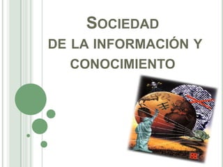 Sociedad de la información y conocimiento 
