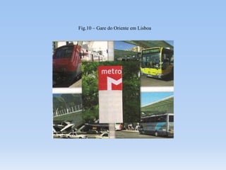 Fig.10 – Gare do Oriente em Lisboa
 