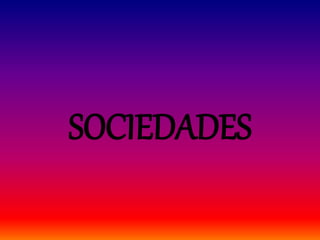 SOCIEDADES
 