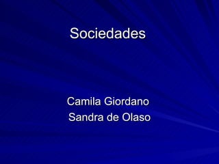 Sociedades Camila Giordano  Sandra de Olaso 