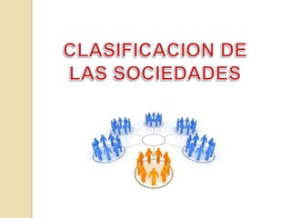 CLASIFICACION DE LAS SOCIEDADES