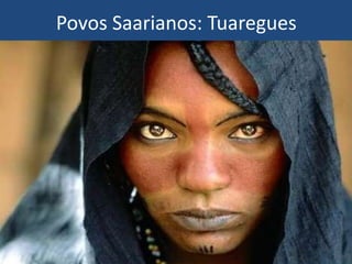 Povos Saarianos: Tuaregues
 