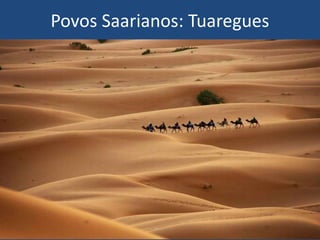 Povos Saarianos: Tuaregues
 
