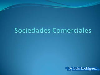Sociedades Comerciales By Luis Rodriguez 
