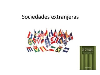 Sociedades extranjeras
 