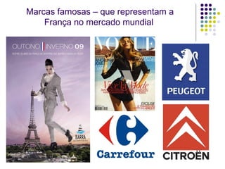 Marcas famosas – que representam a
França no mercado mundial
 