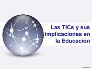 Las TICs y sus implicaciones en la Educación 