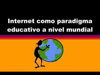 Internet como paradigma educativo a nivel mundial 