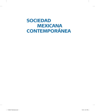 sociedad
   mexicana
contemporánea
00 SMC Preliminares.indd 1 1/2/13 2:31 PM
 