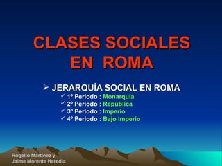 CLASES SOCIALES EN  ROMA ,[object Object],[object Object],[object Object],[object Object],[object Object]