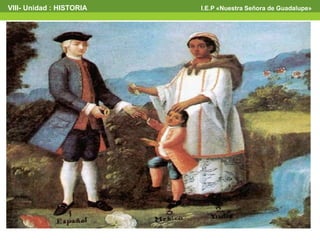 VIII- Unidad : HISTORIA I.E.P «Nuestra Señora de Guadalupe»