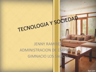 JENNY RAMIREZ 
ADMINISTRACION DE EMPRESAS 
GIMNACIO LOS SAUCES 
 