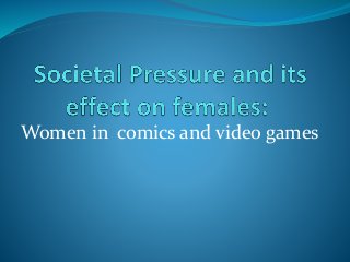 Women in comics and video games
 