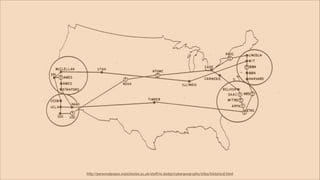 http://personalpages.manchester.ac.uk/staff/m.dodge/cybergeography/atlas/historical.html
 