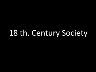 18 th. Century Society 
 