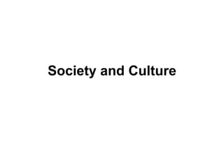 Society and Culture
 