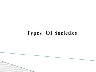 Types Of Societies
 