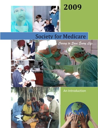 2009
An Introduction
Society for Medicare
Caring to Save Every Life…
 