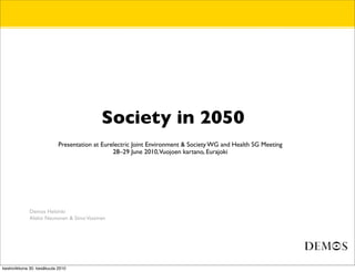 Society in 2050
                            Presentation at Eurelectric Joint Environment & Society WG and Health SG Meeti...