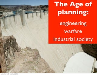 The Age of
                                    planning:
                                      engineering
               ...