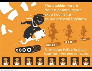 The wealthier we are
                                   the less positive impact
                                   extra ...