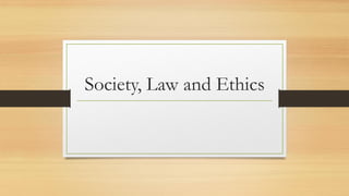 Society, Law and Ethics
 