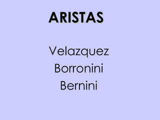 ARISTAS Velazquez Borronini Bernini 