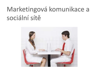 Marketingová komunikace a sociální sítě