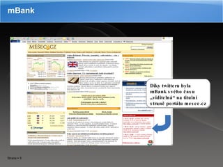 mBank Díky twitteru byla mBank svého času „viditelná“ na titulní straně portálu mesec.cz 