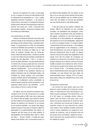 La sociologie urbaine des Trente glorieuses contre l’urbanisme...        9




    Bien sûr, il ne s’agit pas d’un « oubli », au sens léger         pas détruit la ville capitaliste. non, les citadins ne sont
du mot. Le rapport aux travaux de cette période est fait             pas ou ne se vivent pas comme asservis par les dispo-
du déclassement de perspectives en « isme » jugées                   sitifs du pouvoir totalitaire que les cerfistes poursui-
dépassées (marxisme, foucaldisme…)1, de censure et                   vaient. non, les citadins ne sont pas plus déculturés
d’auto-censure, mais aussi d’un changement historique                que ceux des décennies ou des siècles passés.
profond entre la ville des trente glorieuses et celle d’au-
jourd’hui. Ces raisons de « l’oubli » s’inscrivent donc                  il faut dire aussi que les positions militantes des
dans plusieurs registres ; évoquons-en quelques unes                 années 1960-70 ont débouché sur des avancées
de manière plus systématique.                                        concrètes. Les protestations des sociologues, combi-
                                                                     nées à d’autres, ont porté leurs fruits. Des combats ont
Les transformations de l’objet                                       été gagnés. L’urbanisme du vide s’est humanisé. La
     D’abord, le contexte de production de la ville a radi-          concertation et la démocratisation de l’aménagement
calement changé sur les dimensions qui étaient la cible              des espaces de vie se sont développées, relativement
des attaques et des critiques d’alors. L’urbanisme plani-            au moins aux pratiques d’avant. Le transport collectif,
ficateur, la toute-puissance de l’etat, les interventions            « acheminement de la force de travail », s’est redéployé
massives et débridées des promoteurs, la construction                dans les agglomérations et les employeurs y contri-
d’un seul tenant de dizaine de milliers de m², voilà                 buent financièrement. Les zones de logement ont été
autant de pratiques centrales dans les trente glo-                   pourvues d’équipements divers et variés. en alertant
rieuses, désormais abandonnées. L’urbanisme qui était                l’opinion et les pouvoirs publics des exagérations et des
au cœur des critiques les plus radicales a profondément              risques d’une ville trop brutale, les sociologues ont
changé vers des approches « micro », la mise en                      contribué à se donner tort à eux-mêmes. C’est un cas
œuvre de petites opérations, une plus grande attention               de figure classique où un discours, parce qu’il est juste,
à l’insertion des nouveaux projets dans leur environne-              modifie la situation et se condamne lui-même à l’erreur.
ment bâti, de nouvelles exigences et de nouvelles com-               C’est le sens du propos de Léo scheer, dans l’introduc-
pétences architecturales… Ce ne sont plus les admi-                  tion à Prendre la ville : « les théories peuvent jouer,
nistrations centrales et les opérateurs nationaux qui                dans le fonctionnement social, deux types de rôles très
pilotent l’urbanisme mais les collectivités locales. Les             contrastés. Les unes feraient vivre leurs objets, les
modalités de l’action publique sont renouvelées,                     autres les feraient mourir. » (scheer, 1977, 9). La socio-
inscrites à présent dans la décentralisation, la contrac-            logie urbaine critique est, partiellement au moins, dans
tualisation, la multiplication, parfois considérable, du             le second cas.
nombre d’acteurs associés à la prise de décision, le ral-
longement, parfois sans fin, des calendriers… Le dis-                Changements institutionnels
cours critique du Pouvoir a perdu son objet.                             Les courants ont aussi disparu parce que s’est
                                                                     dénoué le nœud cornélien de la recherche contrac-
    Par ailleurs, tous les courants de recherche argu-               tuelle, ce rapprochement entre administrations cen-
mentaient la Fin de la ville, formule titre d’un ouvrage             trales et jeunes sociologues. Pour Michel amiot, c’est
que Chombart publie en 1982, mais c’est un propos que                là le fait majeur. La sociologie urbaine critique a
l’on retrouve mille fois répété, sous toutes les formes,             disparu faute de moyens mais aussi parce qu’ont
par henri Lefebvre et Françoise Choay, par les courants              disparu les grands programmes de recherche natio-
radicaux du cerfisme et du marxisme. or, au moment                   naux, notamment ceux animés par la Mission de la
de ces sombres prophéties, une certaine ville réappa-                recherche urbaine. Ce sont aujourd’hui les collecti-
raissait à travers le renouveau du transport collectif, la           vités locales et leurs satellites (sociétés d’économie
piétonisation et la patrimonialisation des centres, l’é-             mixte et autres prestataires) qui passent les com-
mergence des élus locaux sur la scène publique, la                   mandes de recherche, mais la proximité entre les
décentralisation et le marketing urbain. Bref, le « retour           élus locaux et les universitaires - également locaux –
des villes »… De plus, l’histoire a invalidé des hypo-               réduit l’autonomie des questionnements et tempère
thèses et des théories. non, le mouvement ouvrier n’a                les velléités de critique.

                                                                                                                               E
                                                                                                             N° 28,mai2009 E s o
                                                                                                                               o
 