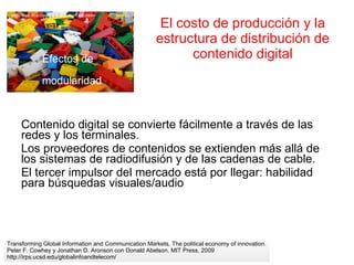 El costo de producción y la estructura de distribución de contenido digital Contenido digital se convierte fácilmente a tr...