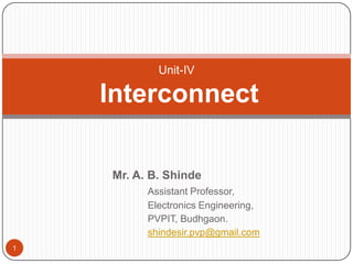 SOC Interconnects
SOC Bus Architectures
Mr. A. B. Shinde
Assistant Professor,
Electronics Engineering,
PVPIT, Budhgaon.
shindesir.pvp@gmail.com
1
 