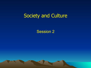 Society and Culture Session 2 