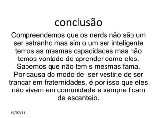 Algumas frases de nerds  <ul><li>As meninas são domínios como a Internet, as únicas que você gosta, não estão disponíveis. 