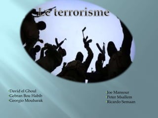 •David el Ghoul
•Gebran Bou Habib
•Georgio Moubarak
•Joe Mansour
•Peter Msallem
•Ricardo Semaan
 