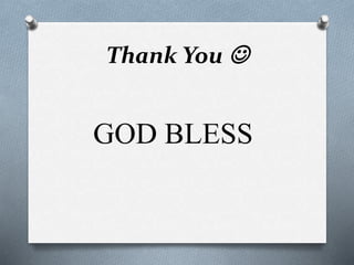 Thank You 
GOD BLESS
 