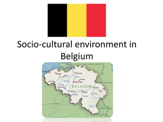 Socio-cultural environment in
Belgium
 