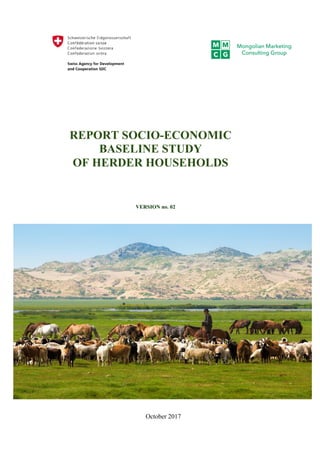 - 0 -
REPORT SOCIO-ECONOMIC
BASELINE STUDY
OF HERDER HOUSEHOLDS
VERSION no. 02
October 2017
 