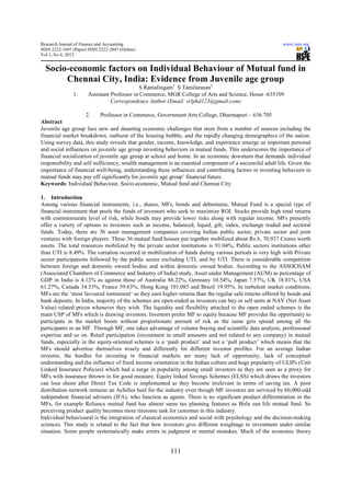 Research Journal of Finance and Accounting                                                               www.iiste.org
ISSN 2222-1697 (Paper) ISSN 2222-2847 (Online)
Vol 3, No 8, 2012


  Socio-economic factors on Individual Behaviour of Mutual fund in
       Chennai City, India: Evidence from Juvenile age group
                                              S Ramalingam1 S Tamilarasan2
               1.      Assistant Professor in Commerce, MGR College of Arts and Science, Hosur -635109
                                 Correspondence Author (Email: srlphd123@gmail.com)

                     2.    Professor in Commerce, Government Arts College, Dharmapuri – 636 705
Abstract
Juvenile age group face new and daunting economic challenges that stem from a number of sources including the
financial market breakdown, outburst of the housing bubble, and the rapidly changing demographics of the nation.
Using survey data, this study reveals that gender, income, knowledge, and experience emerge as important personal
and social influences on juvenile age group investing behaviors in mutual funds. This underscores the importance of
financial socialization of juvenile age group at school and home. In an economic downturn that demands individual
responsibility and self sufficiency, wealth management is an essential component of a successful adult life. Given the
importance of financial well-being, understanding these influences and contributing factors in investing behaviors in
mutual funds may pay off significantly for juvenile age group’ financial future.
Keywords: Individual Behaviour, Socio-economic, Mutual fund and Chennai City

1. Introduction
Among various financial instruments, i.e., shares, MFs, bonds and debentures, Mutual Fund is a special type of
financial instrument that pools the funds of investors who seek to maximize ROI. Stocks provide high total returns
with commensurate level of risk, while bonds may provide lower risks along with regular income. MFs presently
offer a variety of options to investors such as income, balanced, liquid, gilt, index, exchange traded and sectoral
funds. Today, there are 36 asset management companies covering Indian public sector, private sector and joint
ventures with foreign players. These 36 mutual fund houses put together mobilized about Rs 6, 70,937 Crores worth
assets. The total resources mobilized by the private sector institutions is 91.04%, Public sectors institutions other
than UTI is 8.49%. The variation occurred in mobilization of funds during various periods is very high with Private
sector participations followed by the public sector excluding UTI, and by UTI. There is considerable competition
between foreign and domestic owned bodies and within domestic owned bodies. According to the ASSOCHAM
(Associated Chambers of Commerce and Industry of India) study, Asset under Management (AUM) as percentage of
GDP in India is 4.12% as against those of Australia 88.22%, Germany 10.54%, Japan 7.57%, UK 18.81%, USA
61.27%, Canada 34.33%, France 59.63%, Hong Kong 101.085 and Brazil 19.95%. In turbulent market conditions,
MFs are the ‘most favoured instrument’ as they earn higher returns than the regular safe returns offered by bonds and
bank deposits. In India, majority of the schemes are open-ended as investors can buy or sell units at NAV (Net Asset
Value) related prices whenever they wish. The liquidity and flexibility attached to the open ended schemes is the
main USP of MFs which is drawing investors. Investors prefer MF to equity because MF provides the opportunity to
participate in the market boom without proportionate amount of risk as the same gets spread among all the
participants in an MF. Through MF, one takes advantage of volume buying and scientific data analysis, professional
expertise and so on. Retail participation (investment in small amounts and not related to any company) in mutual
funds, especially in the equity-oriented schemes is a ‘push product’ and not a ‘pull product’ which means that the
MFs should advertise themselves wisely and differently for different investor profiles. For an average Indian
investor, the hurdles for investing in financial markets are many lack of opportunity, lack of conceptual
understanding and the influence of fixed income orientation in the Indian culture and huge popularity of ULIPs (Unit
Linked Insurance Policies) which had a surge in popularity among small investors as they are seen as a proxy for
MFs with insurance thrown in for good measure. Equity linked Savings Schemes (ELSS) which draws the investors
can lose sheen after Direct Tax Code is implemented as they become irrelevant in terms of saving tax. A poor
distribution network remains an Achilles heel for the industry even though MF investors are serviced by 60,000-odd
independent financial advisers (IFA), who function as agents. There is no significant product differentiation in the
MFs, for example Reliance mutual fund has almost same tax planning features as Birla sun life mutual fund. So
perceiving product quality becomes more tiresome task for customer in this industry.
Individual behavioural is the integration of classical economics and social with psychology and the decision-making
sciences. This study is related to the fact that how investors give different weightage to investment under similar
situation. Some people systematically make errors in judgment or mental mistakes. Much of the economic theory


                                                        111
 