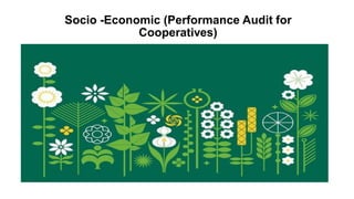 Socio -Economic (Performance Audit for
Cooperatives)
 