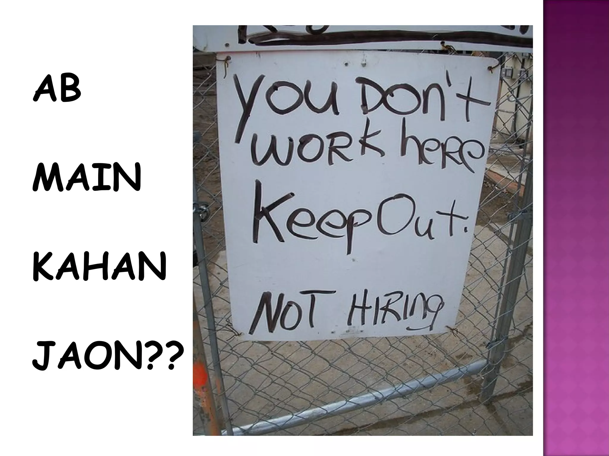 AB

MAIN

KAHAN

JAON??
 