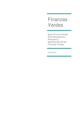 Finanzas
Verdes
Socio-Environmental
Risk Management:
Principios y
Aplicaciones de las
Finanzas Verdes
Luisa Nenci
 