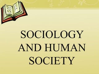 SOCIOLOGY
AND HUMAN
SOCIETY
 