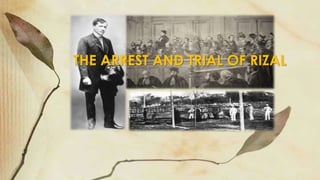 THE ARREST AND TRIAL OF RIZAL
 