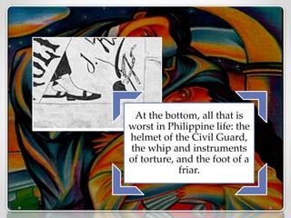 At the bottom, all that is
worst in Philippine life: the
helmet of the Civil Guard,
the whip and instruments
of torture, and the foot of a
friar.
 