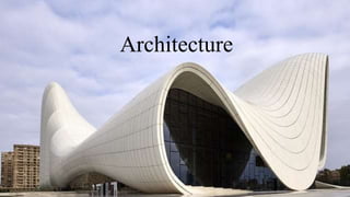 Architecture
 